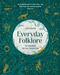 Everyday Folklore An Almanac for the Ritual Year by Liza Frank