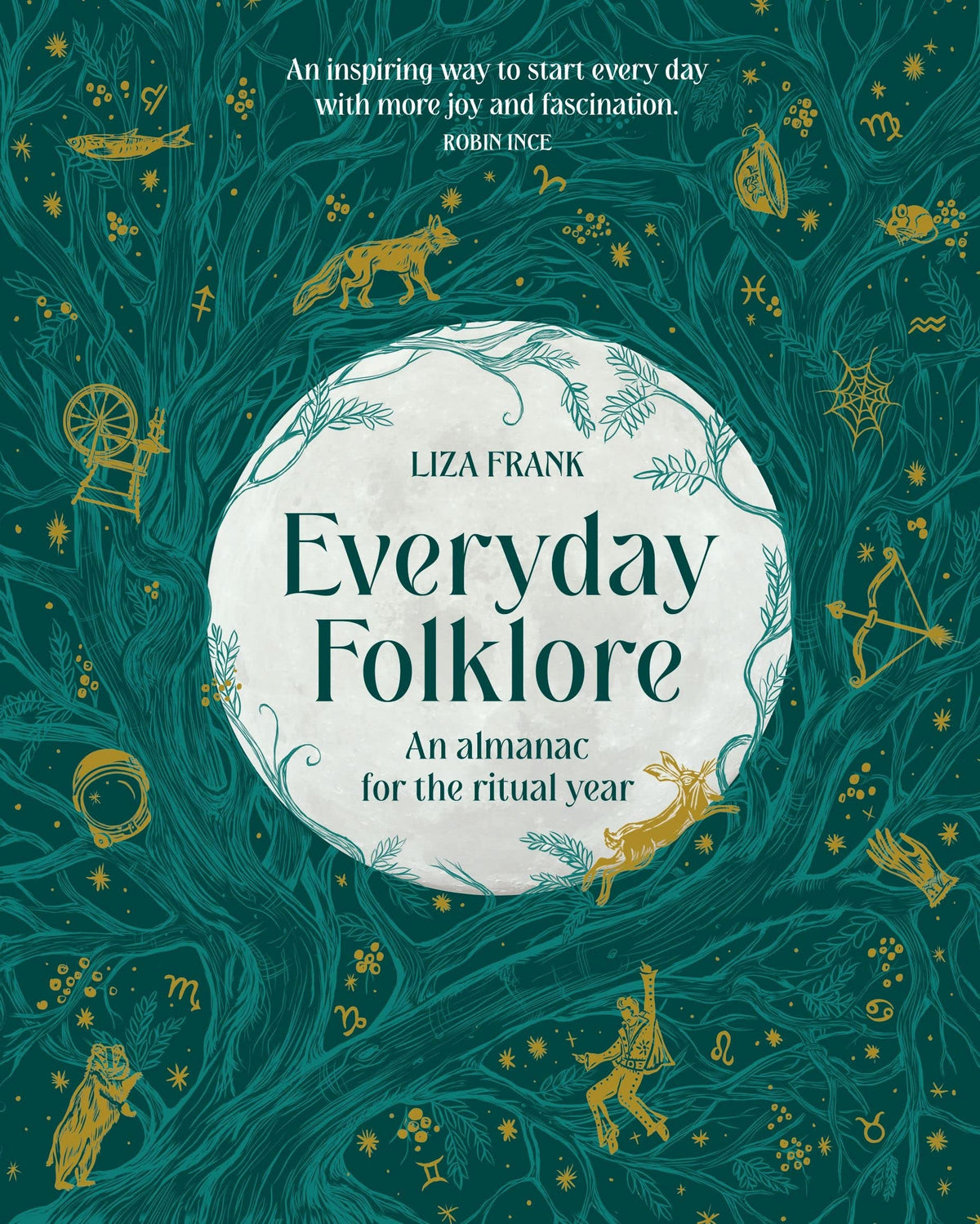 Everyday Folklore An Almanac for the Ritual Year by Liza Frank