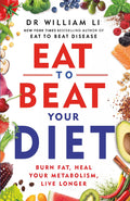 Eat to Beat Your Diet Burn Fat, Heal Your Metabolism, Live Longer by William Li