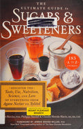 The Ultimate Guide to Sugars and Sweeteners Discover the Taste, Use, Nutrition, Science, and Lore of Everything from Agave Nectar to Xylitol by Alan Barclay,Philippa Sandall,Claudia Shwide-Slavin