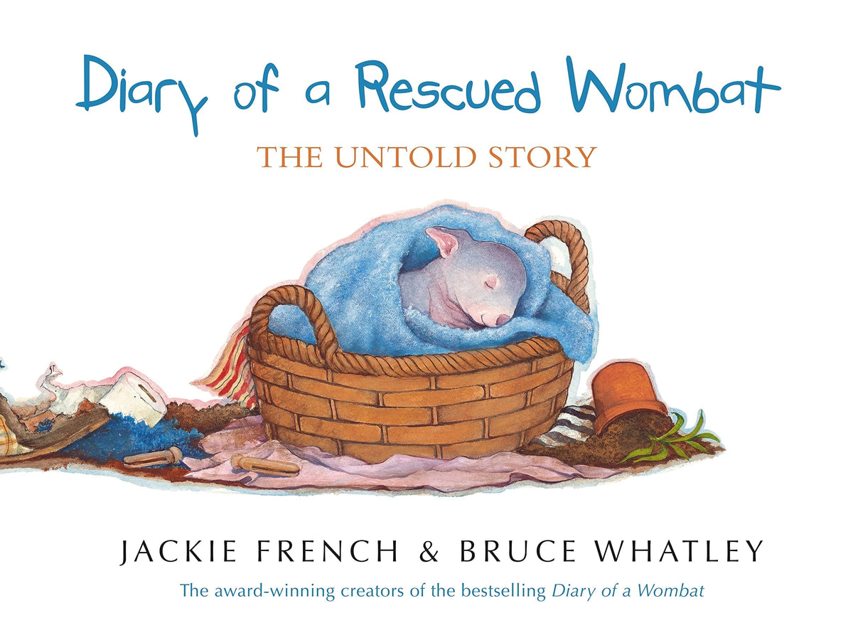 Diary of a Rescued Wombat The Untold Story by Jackie French
