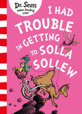 I Had Trouble in Getting to Solla Sollew by Seuss