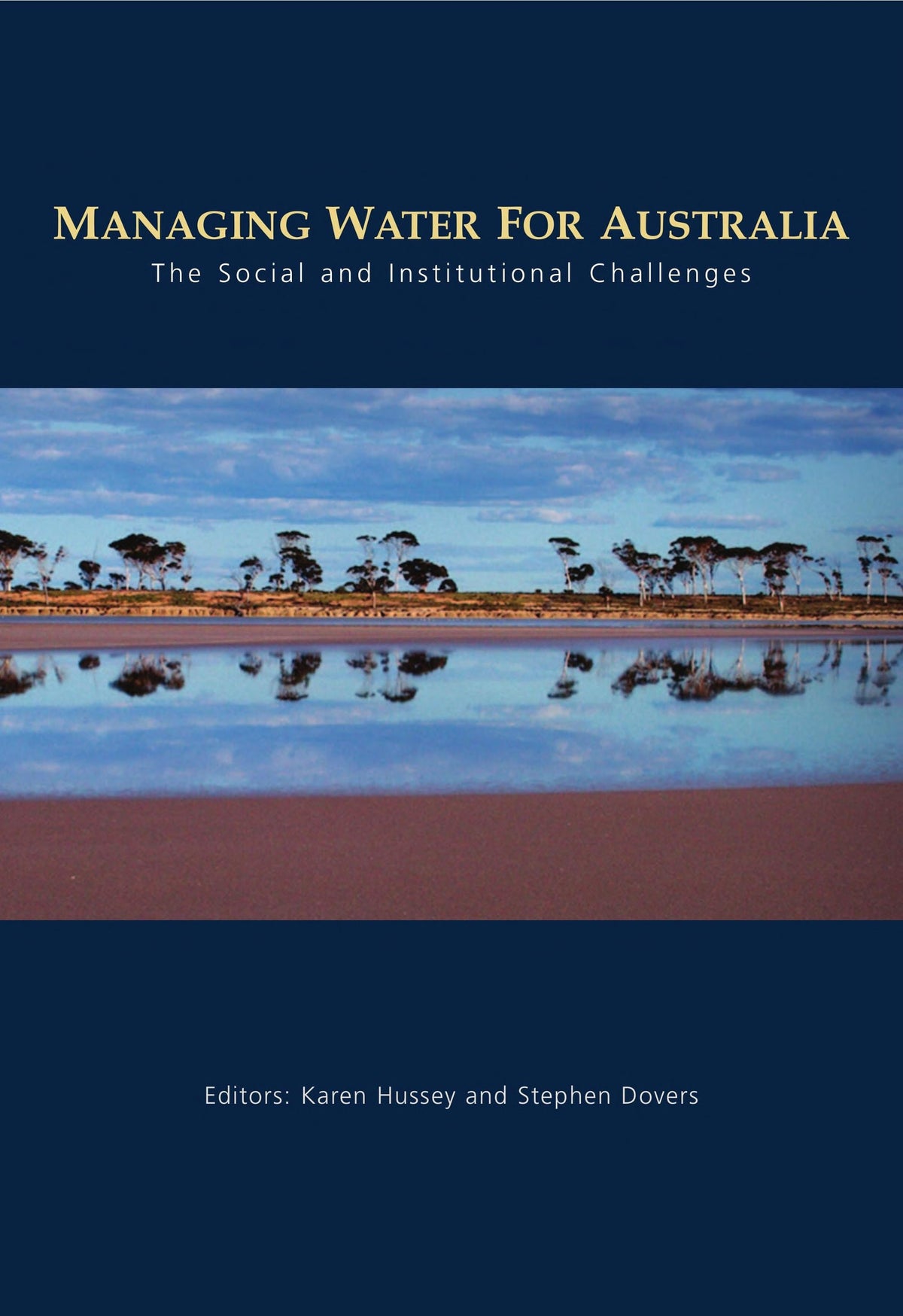 Managing Water for Australia The Social and Institutional Challenges by Karen Hussey,Stephen Dovers