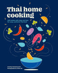 Thai Home Cooking 100 Recipes with Steps and Tips for Easy, Authentic Thai Food by Orathay Souksisavanh
